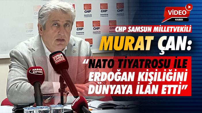 Murat Çan: 'Nato tiyatrosu ile Erdoğan kişiliğini dünyaya ilan etti'