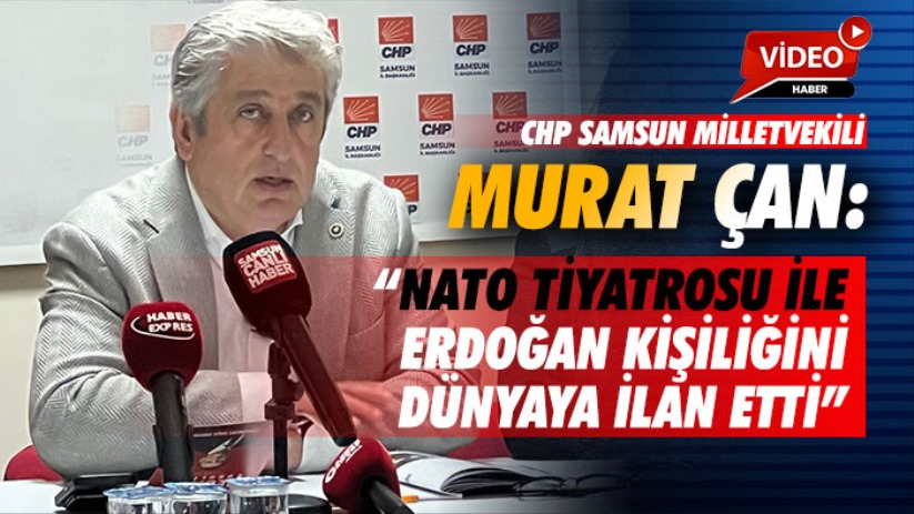 Murat Çan: 'Nato tiyatrosu ile Erdoğan kişiliğini dünyaya ilan etti'