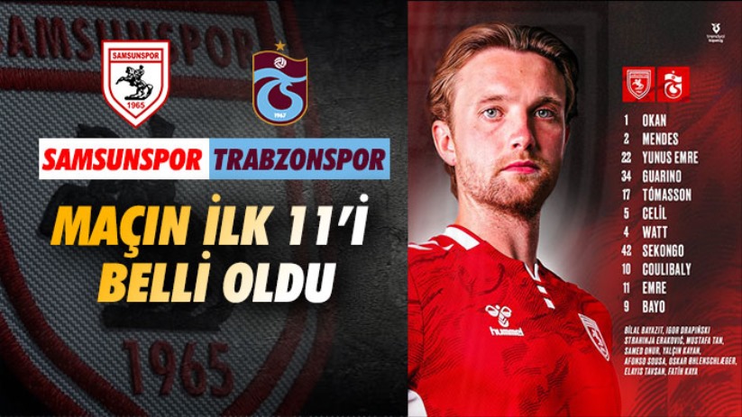 Samsunspor-Trabzonspor Maçında İlk 11'ler Belli Oldu!