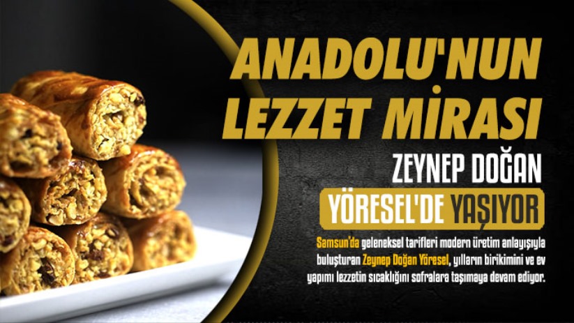 Anadolu'nun Lezzet Mirası Zeynep Doğan Yöresel'de Yaşıyor