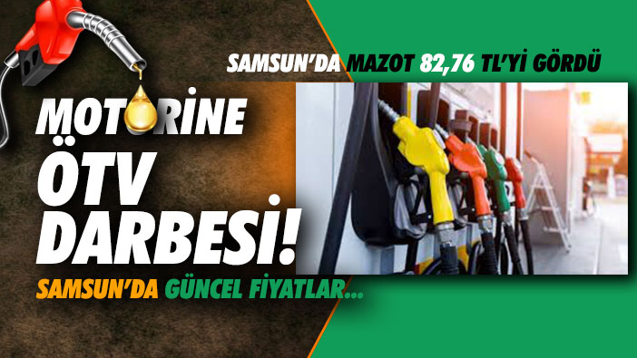 Motorine ÖTV darbesi! Samsun'da mazot 82,76 TL'yi gördü
