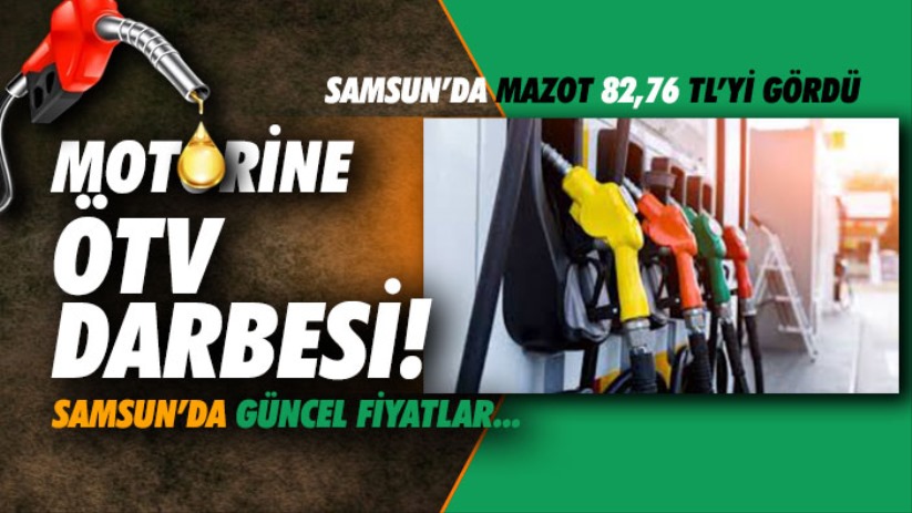 Motorine ÖTV darbesi! Samsun'da mazot 82,76 TL'yi gördü