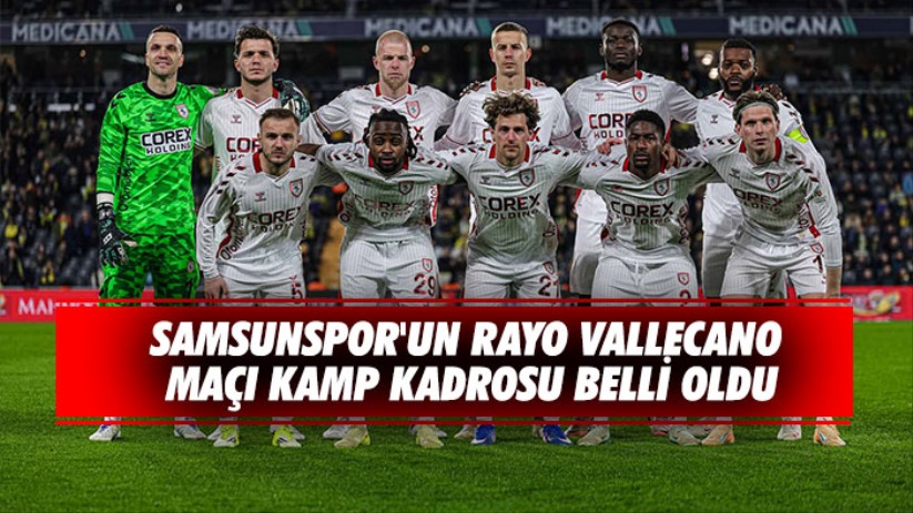 Samsunspor'un Rayo Vallecano maçı kamp kadrosu belli oldu