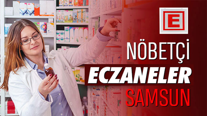 11 Nisan Samsun'da Nöbetçi Eczaneler