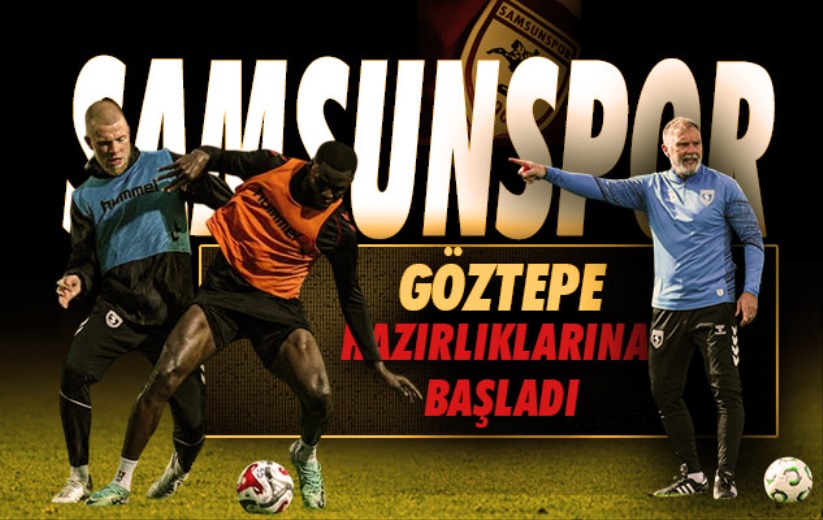 Samsunspor, Göztepe maçı hazırlıklarına başladı