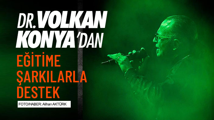 Dr Volkan Konya'dan Eğitime Şarkılarla Destek