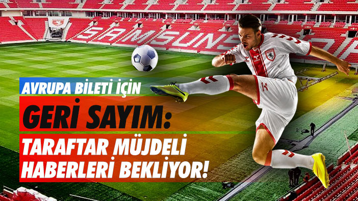 Avrupa Bileti İçin Geri Sayım: Taraftar Müjdeli Haberleri Bekliyor!