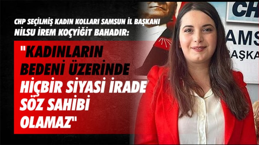 'Kadınların Bedeni Üzerinde Hiçbir Siyasi İrade Söz Sahibi Olamaz'