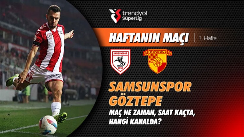 Samsunspor - Göztepe Maçı Ne Zaman, Saat Kaçta ve Hangi Kanalda?
