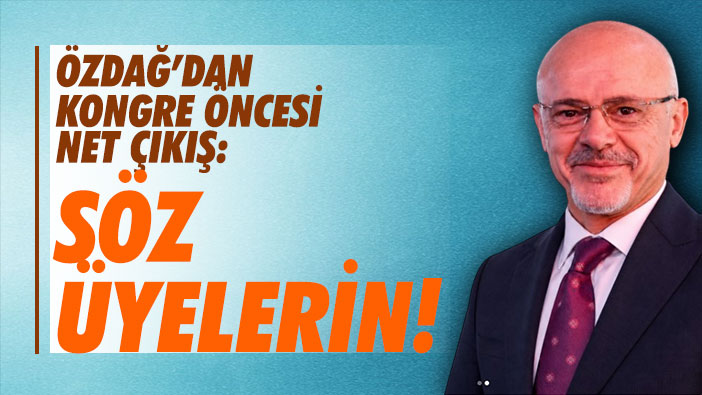 Özdağ'dan Kongre Öncesi Net Çıkış: Söz Üyelerin!
