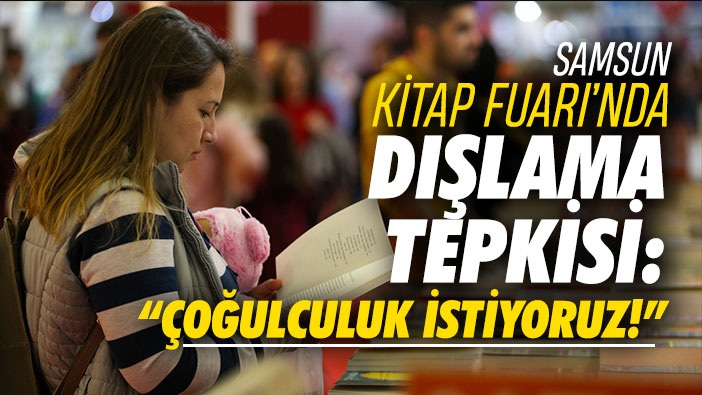 Samsun Kitap Fuarı'nda dışlama tepkisi: 'Çoğulculuk istiyoruz!'