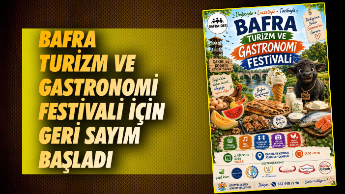 Bafra Turizm ve Gastronomi Festivali 2 Ağustos'ta Atakum Çakırlar Korusu'nda Başlıyor