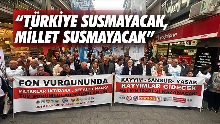 'Türkiye Susmayacak, Millet Susmayacak'