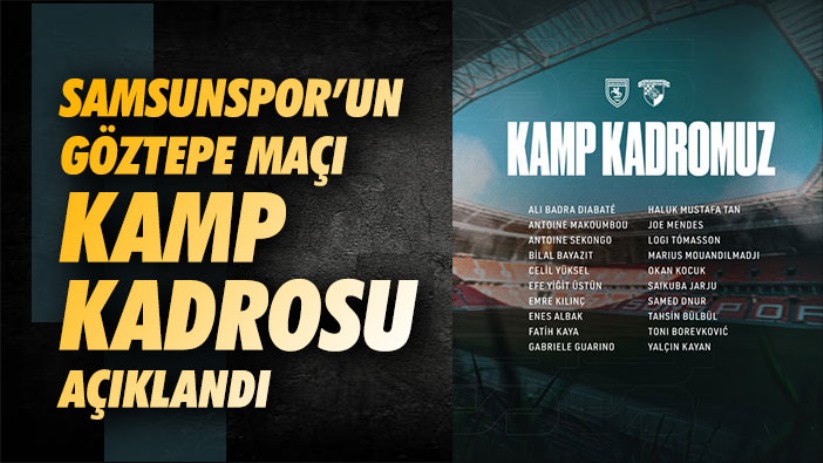 Samsunspor'un Göztepe Maçı Kamp Kadrosu Açıklandı