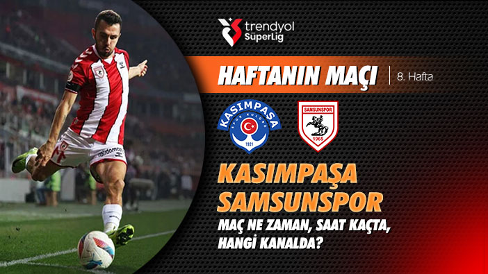 Samsunspor İstanbul'da Çıkış Arıyor: Kasımpaşa Maçı Saat Kaçta, Hangi Kanalda