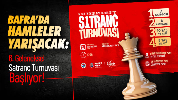 Bafra'da Hamleler Yarışacak: 6 Geleneksel Satranç Turnuvası Başlıyor!