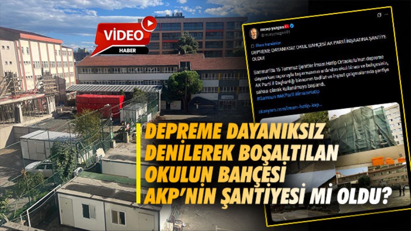 Depreme Dayanıksız Denilerek Boşaltılan Okulun Bahçesi AKP'nin Şantiyesi mi Oldu?