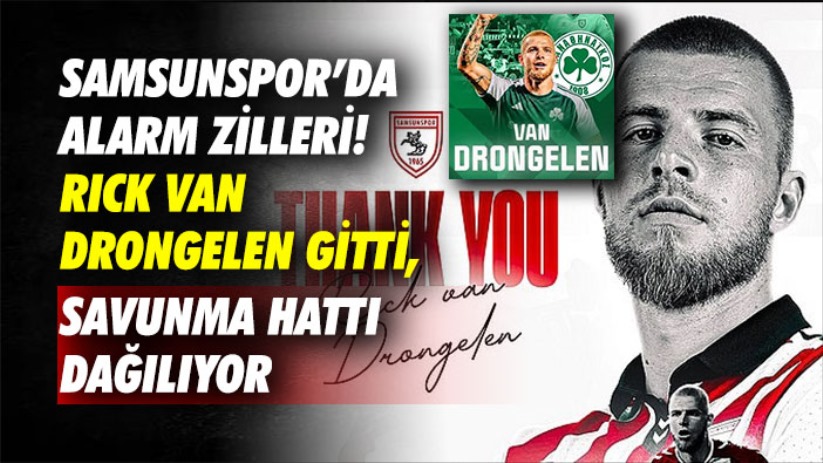 Samsunspor'da Alarm Zilleri! Rick Van Drongelen Gitti, Savunma Hattı Dağılıyor!