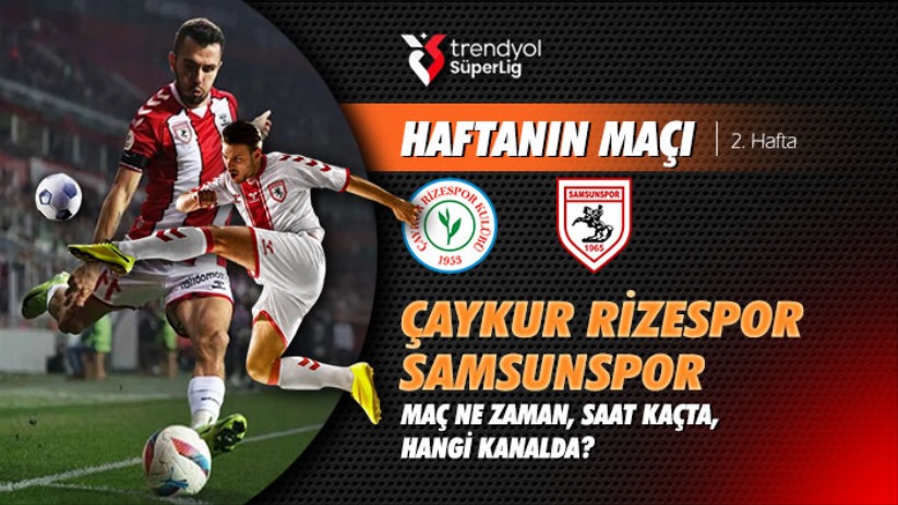 Samsunspor Rize Deplasmanında! Karadeniz Derbisi Ne Zaman, Saat Kaçta?