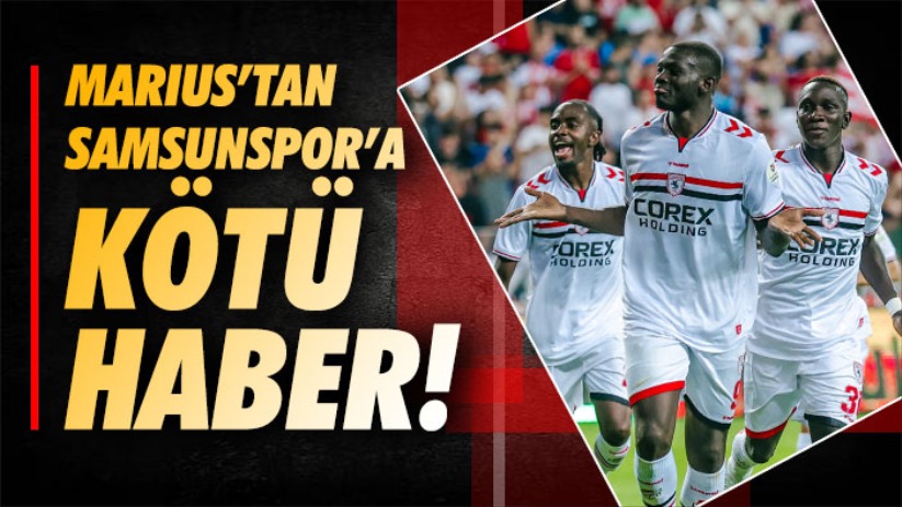 Marius'tan Samsunspor'a Kötü Haber!