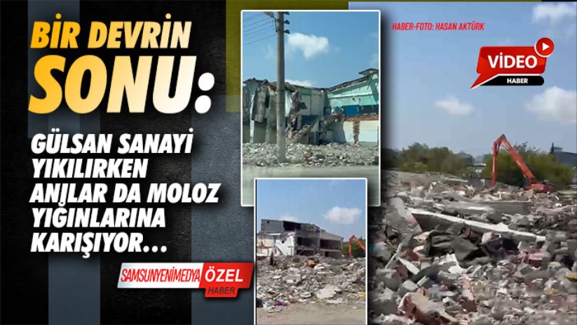 Bir Devrin Sonu: Gülsan Sanayi yıkılırken anılar da moloz yığınlarına karışıyor...