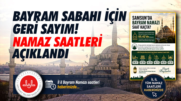 Bayram Sabahı İçin Geri Sayım! İl İl Namaz Saatleri Açıklandı