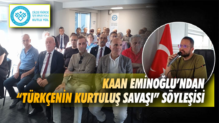 Kaan Eminoğlu'ndan 'Türkçenin Kurtuluş Savaşı' Söyleşisi