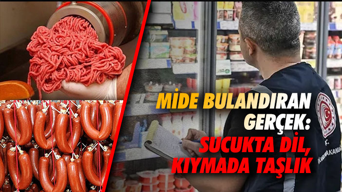 Mide Bulandıran Gerçek: Sucukta Dil, Kıymada Taşlık