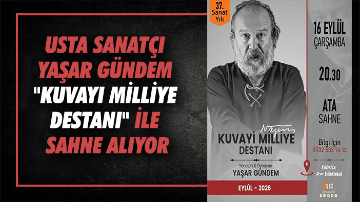 Usta Sanatçı Yaşar Gündem 'Kuvayı Milliye Destanı' ile Sahne Alıyor