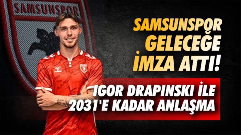 Samsunspor geleceğe imza attı! Igor Drapinski ile 2031'e kadar anlaşma