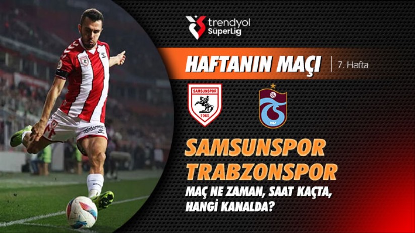 Samsunspor-Trabzonspor maçı ne zaman, saat kaçta, hangi kanalda?