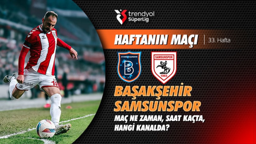 Süper Lig'de Samsunspor'un rakibi Başakşehir