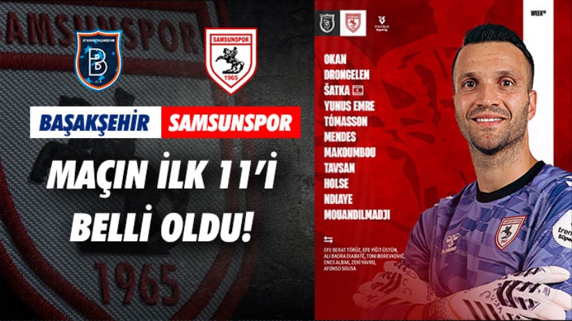 Samsunspor'un RAMS Başakşehir karşısındaki ilk 11'i açıklandı