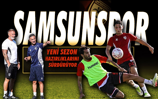Samsunspor Yeni Sezon Hazırlıklarını Sürdürüyor